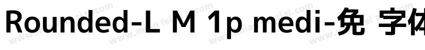 Rounded-L M 1p medi字体转换